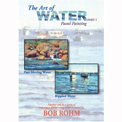 Bob Rohm- The Art of Water DVD Part 1 (Pastel Painting)