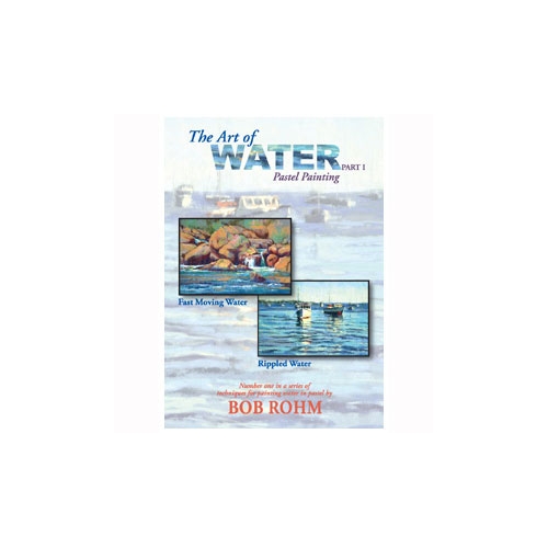 Bob Rohm- The Art of Water DVD Part 1 (Pastel Painting)