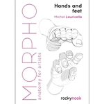 Morpho, Anatomy for Artists: Hands and Feet