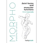 Morpho, Anatomy for Artists: Joint Forms and Muscular Functions